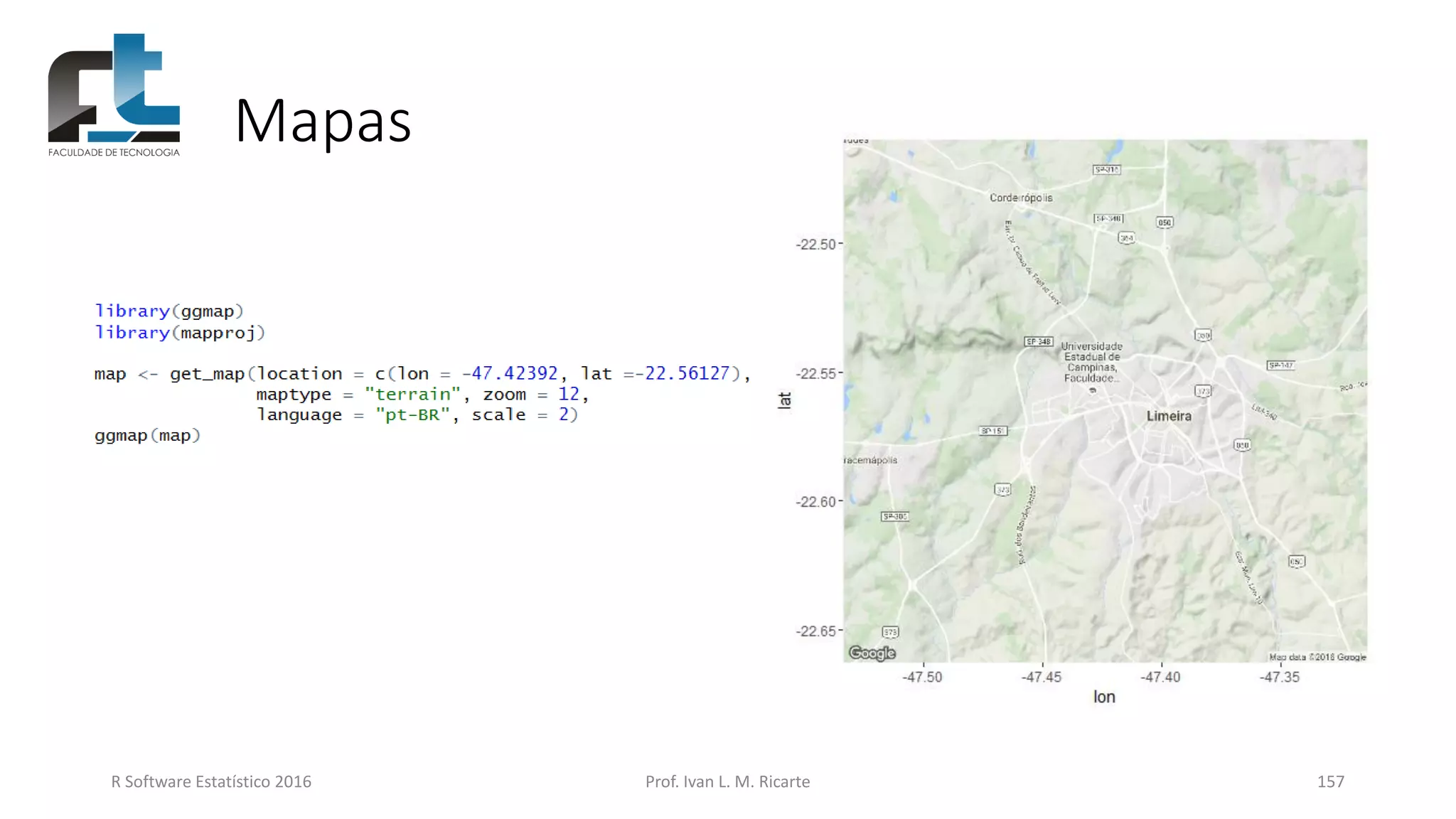 Mapas
R Software Estatístico 2016 Prof. Ivan L. M. Ricarte 157
 
