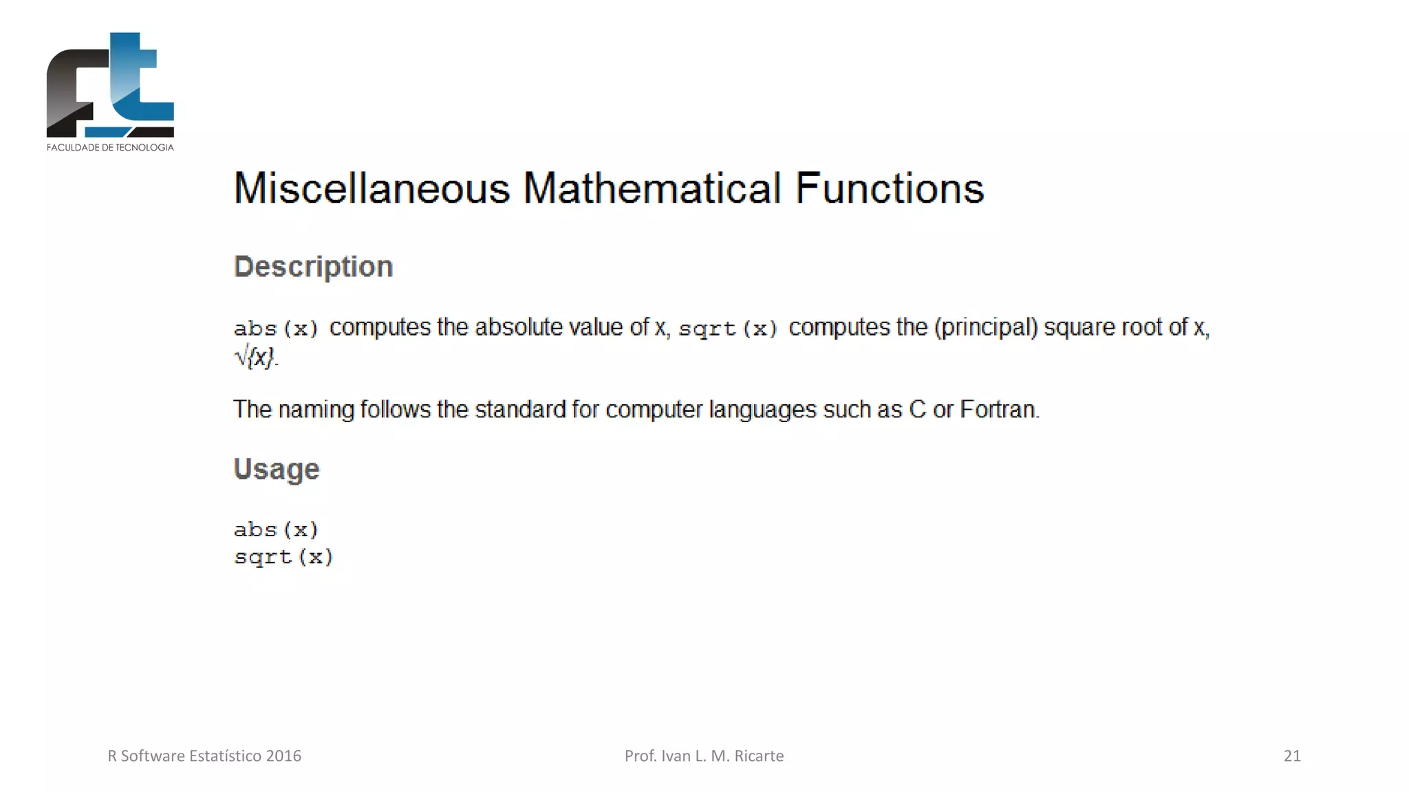 R Software Estatístico 2016 Prof. Ivan L. M. Ricarte 21
 