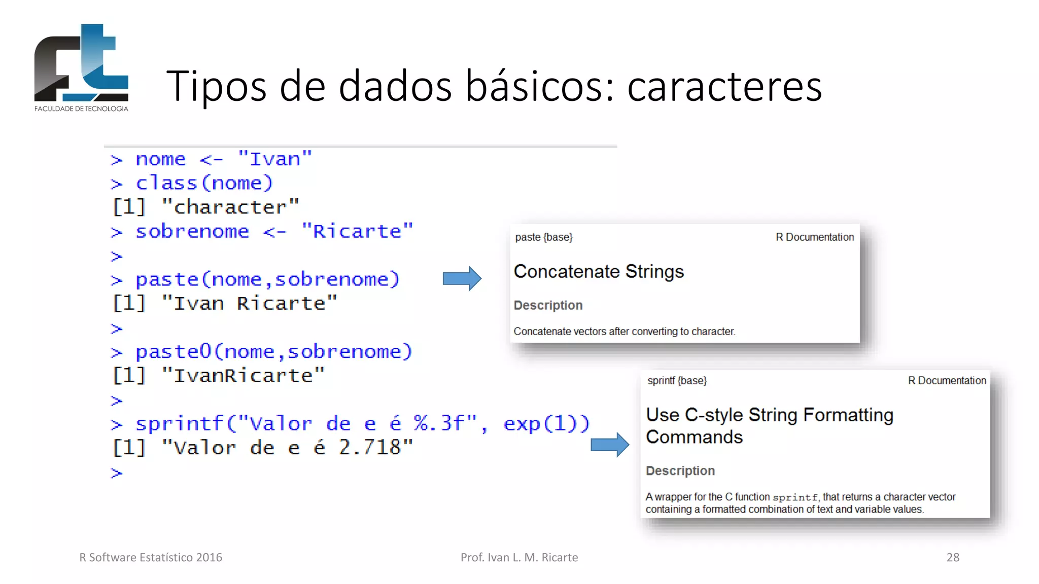 Tipos de dados básicos: caracteres
R Software Estatístico 2016 Prof. Ivan L. M. Ricarte 28
 