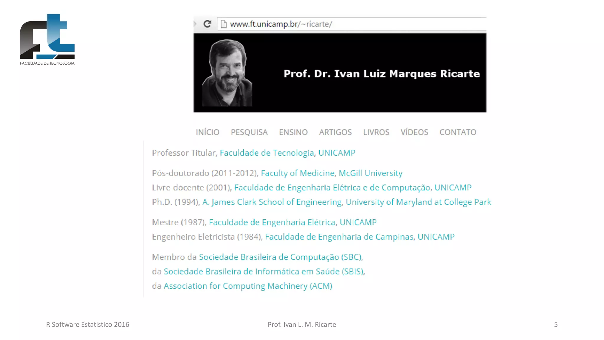 R Software Estatístico 2016 Prof. Ivan L. M. Ricarte 5
 