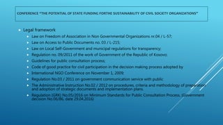 CONFERENCE “THE POTENTIAL OF STATE FUNDING FORTHE SUSTAINABILITY OF CIVIL SOCIETY ORGANIZATIONS”
 Legal framework
 Law o...