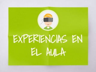 EXPERIENCIAS EN
EL AULA
 