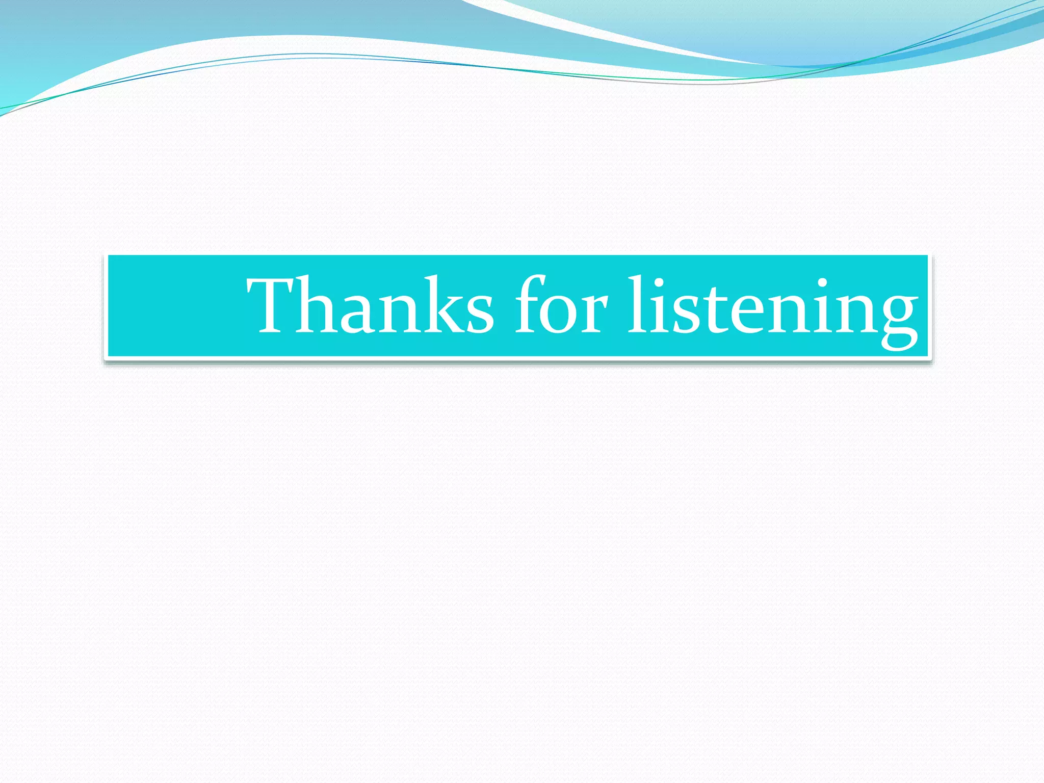 Thanks for listening
 