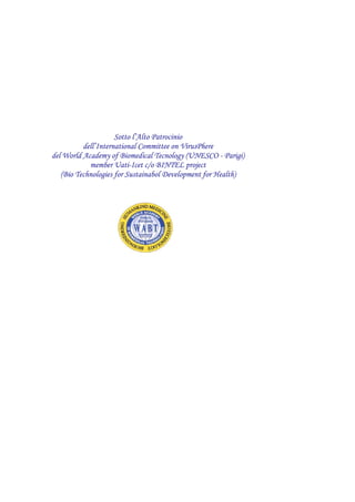 Raimondo Villano – Influenza A/H1N1 5
Sotto l’Alto Patrocinio
dell’International Committee on VirusPhere
del World Academy of Biomedical Tecnology (UNESCO - Parigi)
member Uati-Icet c/o BINTEL project
(Bio Technologies for Sustainabol Development for Health)
 