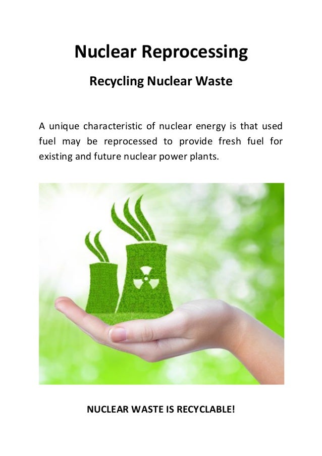 Nuclear Reprocessing Recycling Nuclear Waste