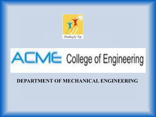 DEPARTMENT OF MECHANICAL ENGINEERING
1
 