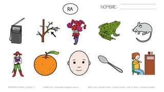 RA NOMBRE:
METODO GLOBAL, LETRA “r” HABLA-M cortes0alba.blogspot.com.es Belén Caro, Natalia Cortés , Lourdes García , José A. Mora , Cristina González
 