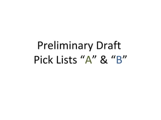 Preliminary Draft
Pick Lists “A” & “B”

 