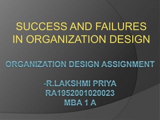 SUCCESS AND FAILURES
IN ORGANIZATION DESIGN
 