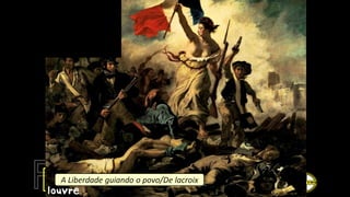 A Liberdade guiando o povo/De lacroix
 