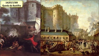 14/07/1789
Queda da Bastilha
 
