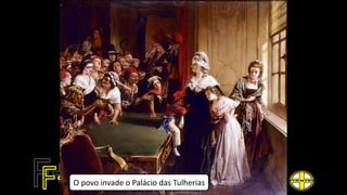 O povo invade o Palácio das Tulherias
 