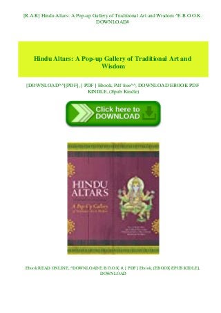 [R.A.R] Hindu Altars: A Pop-up Gallery of Traditional Art and Wisdom ^E.B.O.O.K.
DOWNLOAD#
Hindu Altars: A Pop-up Gallery of Traditional Art and
Wisdom
[DOWNLOAD^^][PDF], [ PDF ] Ebook, Pdf free^^, DOWNLOAD EBOOK PDF
KINDLE, (Epub Kindle)
Ebook READ ONLINE, ^DOWNLOAD E.B.O.O.K.#, [ PDF ] Ebook, [EBOOK EPUB KIDLE],
DOWNLOAD
 