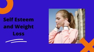 Self Esteem
and Weight
Loss
 