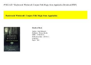 #^R.E.A.D.^ Backwoods Witchcraft: Conjure Folk Magic from Appalachia Download [PDF]
Backwoods Witchcraft: Conjure Folk Magic from Appalachia
Details of Book
Author : Jake Richards
Publisher : Weiser Books
ISBN : 1578636531
Publication Date : 2019-6-1
Language :
Pages : 240
 