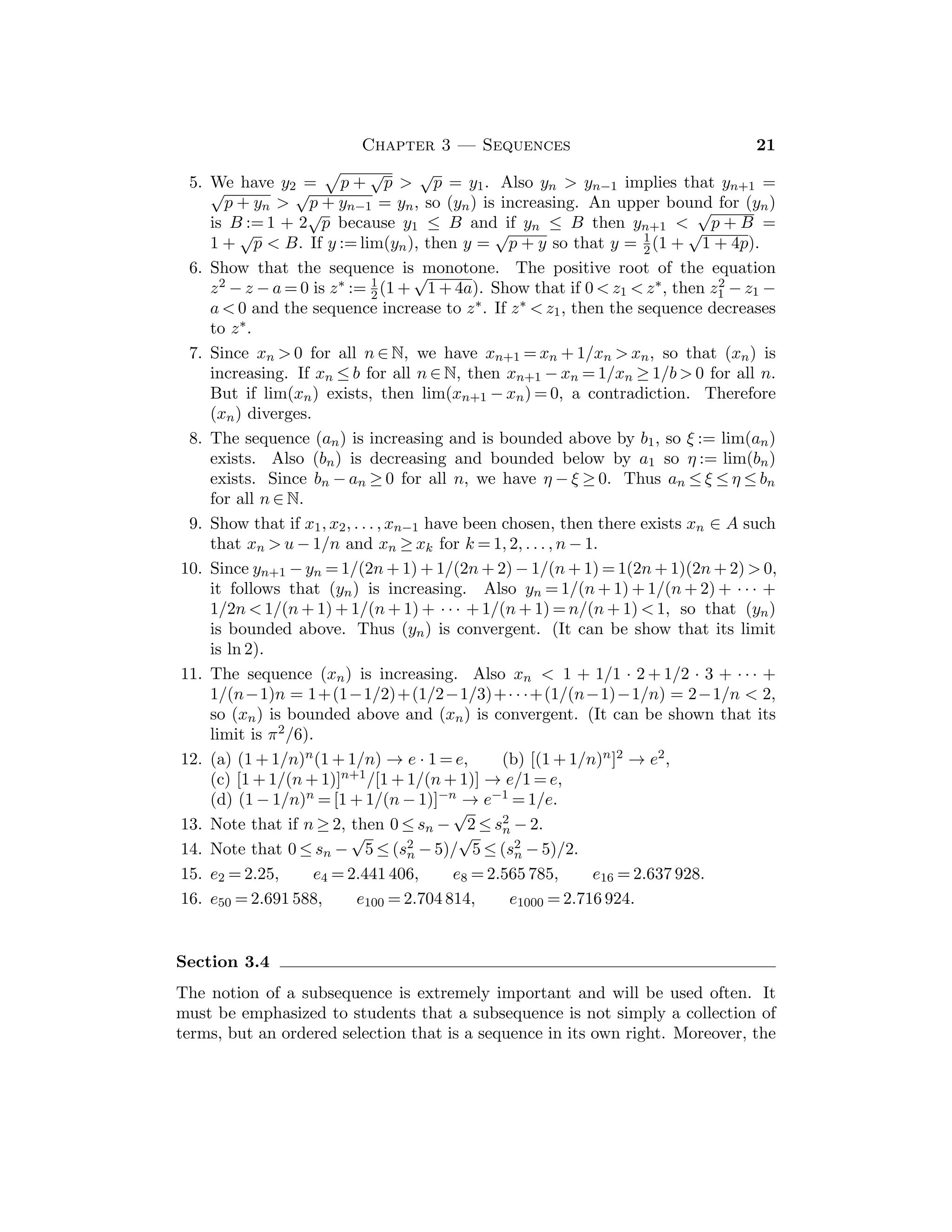 10 Bartle and Sherbert
25. Let b := c1/mn. We claim that b  1; for if b ≤ 1, then Exercise 22(b) implies
that 1  c = bmn ≤ b ≤ 1, a contradiction. Therefore Exercise 24(a) implies
that c1/n = bm  bn = c1/m if and only if m  n.
26. Fix m ∈ N and use Mathematical Induction to prove that am + n = aman and
(am)n = amn for all n ∈ N. Then, for a given n ∈ N, prove that the equalities
are valid for all m ∈ N.
Section 2.2
The notion of absolute value of a real number is deﬁned in terms of the basic order
properties of R. We have put it in a separate section to give it emphasis. Many
students need extra work to become comfortable with manipulations involving
absolute values, especially when inequalities are involved.
We have also used this section to give students an early introduction to the
notion of the ε-neighborhood of a point. As a preview of the role of
ε-neighborhoods, we have recast Theorem 2.1.9 in terms of ε-neighborhhoods in
Theorem 2.2.8.
Sample Assignment: Exercises 1, 4, 5, 6(a,b), 8(a,b), 9, 12(a,b), 15.
Partial Solutions:
1. (a) If a ≥ 0, then |a| = a =
√
a2; if a  0, then |a| = −a =
√
a2.
(b) It suﬃces to show that |1/b| = 1/|b| for b  