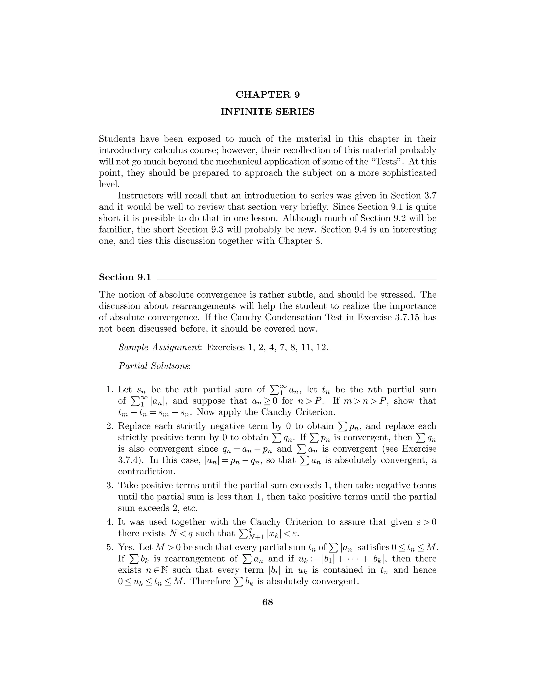 = c + 3 = lim(g(yn)), so g is not continuous at c.
14. Let c ∈ A. If k is continuous at c, it follows from 4.2.2 that k is bounded
on some neighborhood (c − δ, c + δ). Let m ∈ N be given; then there exists
a prime number p such that 1/p  δ and p ≥ m. (Why?) There must be at
least one rational number q/p with c − δ  q/p  c + δ; otherwise there exists
an integer q0 such that q0/p ≤ c − δ and c + δ ≤ (q0 + 1)/p, which implies that
2δ ≤ 1/p, a contradiction. We conclude that k(x) = p ≥ m for at least one
point x ∈ (c − δ, c + δ). But this is a contradiction.
15. Let In := (0, 1/n] for n ∈ N. Show that (sup f(In)) is a decreasing sequence
and (inf f(In)) is an increasing sequence. If lim(sup f(In)) = lim(inf f(In)),
then lim
x→0
f exists. Let xn, yn ∈ In be such that f(xn)  sup f(In) − 1/n and
f(yn)  inf f(In) + 1/n.
Section 5.2
Note the similarity of this section with Sections 4.2 and 3.2. However, Theorem
5.2.6 concerning composite functions is a new result, and an important one. Its
importance may be suggested by the fact, noted in 5.2.8, that it implies several
of the earlier results.
The signiﬁcance of this section should be clear: it enables us to establish the
continuity of many functions.
Sample Assignment: Exercises 1, 3, 5, 6, 10, 12, 13.
Partial Solutions:
1. (a) Continuous on R, (b) Continuous for x ≥ 0,
(c) Continuous for x  