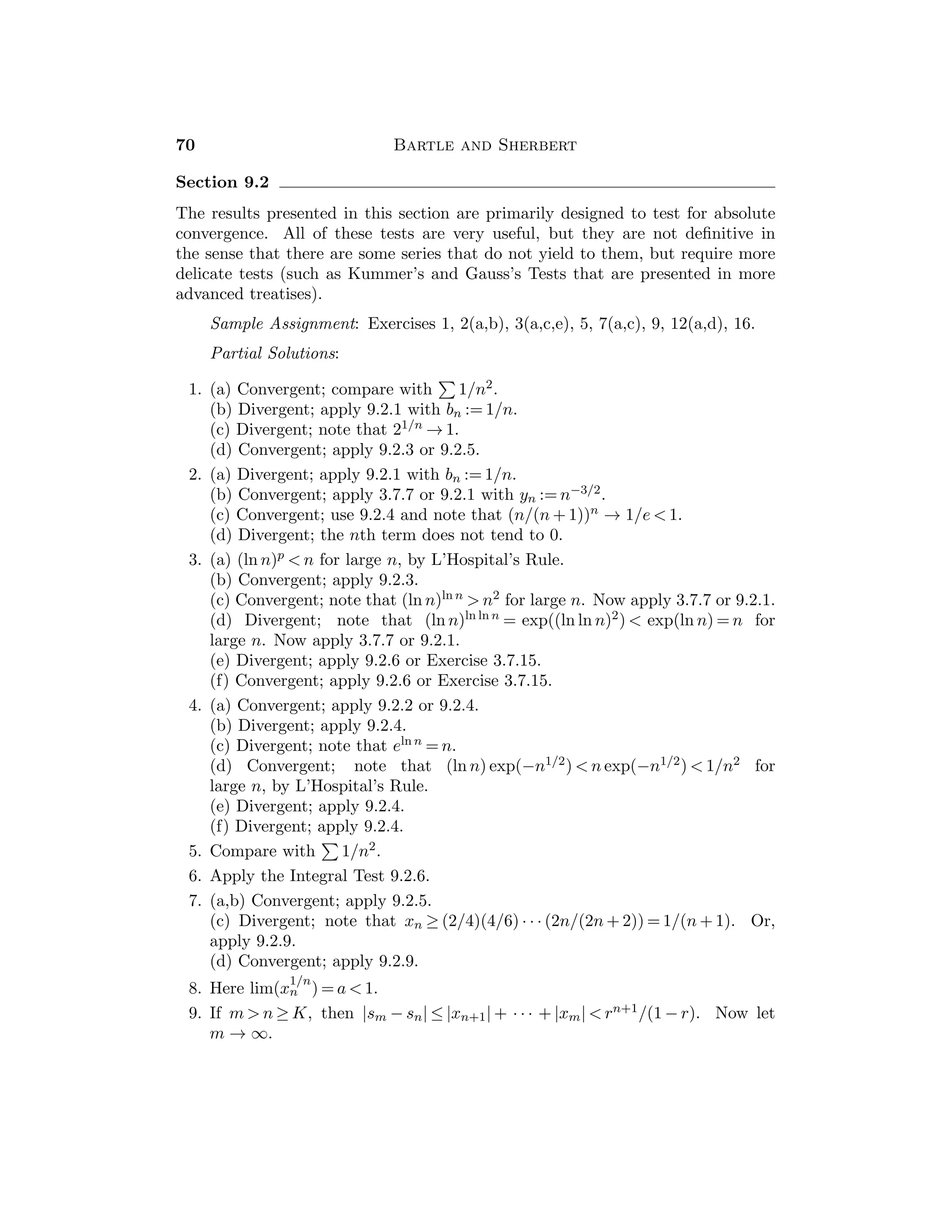 Chapter 5 — Continuous Functions 35
5. The function g is not continuous at 1 = f(0).
6. Given ε  0, there exists δ1  0 such that if |y − b|  δ1, then |g(y) − g(b)|  ε.
Further, there exists δ  0 such that if 0  |x − c|  δ, then |f(x) − b|  δ1.
Hence, if 0  |x − c|  δ, then we have |(g ◦ f)(x) − g(b)|  ε, so that
lim
x→c
(g ◦ f)(x) = g(b).
7. Let f(x) := 1 if x is rational, and f(x) := −1 if x is irrational.
8. Yes. Given x ∈ R, let (rn) be a sequence of rational numbers with rn → x.
9. Show that an arbitrary real number is the limit of a sequence of numbers of
the form m/2n, where m ∈ Z, n ∈ N.
10. If c ∈ P, then f(c)  0. Now apply Theorem 4.2.9.
11. If h(x) := f(x) − g(x), then h is continuous and S = {x ∈ R : h(x)  0}.
12. First show that f(0) = 0 and f(−x) = −f(x) for all x ∈ R; then note that
f(x − x0) = f(x) − f(x0). Consequently f is continuous at the point x0 if
and only if it is continuous at 0. Thus, if f is continuous at x0, then it is
continuous at 0, and hence everywhere.
13. First show that f(0) = 0 and (by Induction) that f(x) = cx for x ∈ N, and
hence also for x ∈ Z. Next show that f(x) = cx for x ∈ Q. Finally, if x /
∈ Q,
let x = lim(rn) for some sequence in Q.
14. First show that either g(0) = 0 or g(0) = 1. Next, if g(α) = 0 for some
α ∈ R and if x ∈ R, let y := x − α so that x = α + y; hence g(x) = g(α + y) =
g(α)g(y) = 0. Thus, if g(α) = 0 for some α, then it follows that g(x) = 0
for all x ∈ R.
Now suppose that g(0) = 1 so that g(c)  