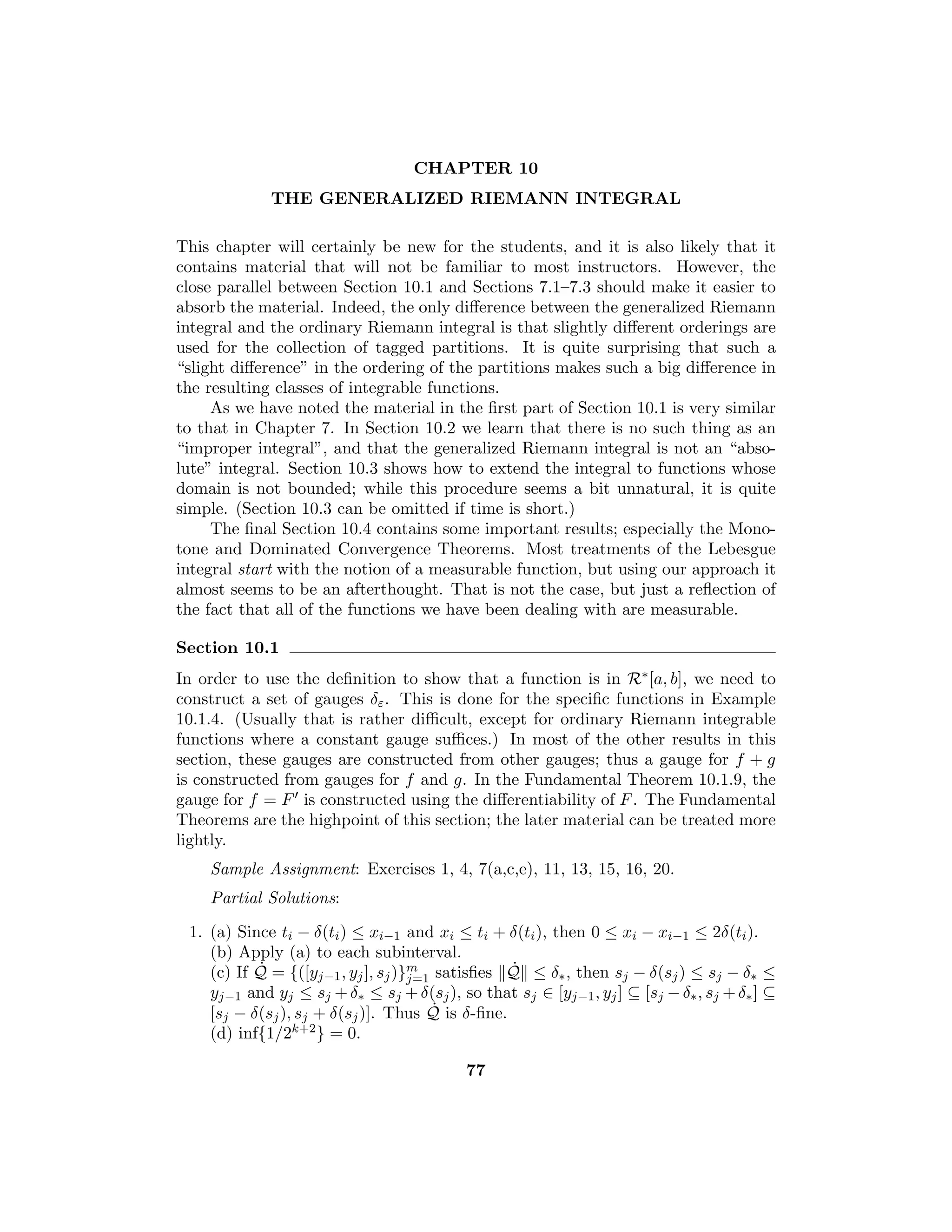 Chapter 5 — Continuous Functions 41
5. If L := inf{f(x) : x ∈ (a, b]} and ε  0, then there exists xε ∈ (a, b] with L ≤
f(xε)  L + ε. Since f is increasing, then L ≤ f(x)  L + ε for x ∈ (a, xε];
hence lim
x→a+
f exists and equals L.
Conversely, if K := lim
x→a+
f, then given ε  0, there exists δ  0 such
that if x ∈ (a, a + δ), then K − ε  f(x)  K + ε. It follows from this that
K − ε ≤ L  K + ε; since ε  0 is arbitrary, we have K = L.
6. If f is continuous at c, then lim(f(xn)) = f(c), since c = lim(xn). Conversely,
since 0 ≤ jf (c) ≤ f(x2n) − f(x2n+1), it follows that jf (c) = 0, so f is continu-
ous at c.
7. It follows from Exercises 2.4.4, 2.4.6 and the Principle of the Iterated Inﬁma,
(analogous to the result in Exercise 2.4.12), that
jf (c) = inf{f(y) : y ∈ I, c  y} − sup{f(x) : x ∈ I, x  c}
= inf{f(y) : y ∈ I, c  y} + inf{−f(x) : x ∈ I, x  c}
= inf{f(y) − f(x) : x, y ∈ I, x  c  y}
8. Let x1 ∈ I be such that y = f(x1) and x2 ∈ I be such that y = g(x2). If x2 ≤ x1,
then y = g(y2)  f(x2) ≤ f(x1) = y, a contradiction.
9. If x ∈ I is rational, then f(x) = x is also rational so f(f(x)) = f(x) = x; if
y ∈ I is irrational, then f(y) = 1 − y is irrational so f(f(y)) = f(1 − y) = 1 −
(1 − y) = y. Suppose that x1  