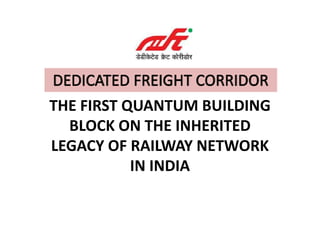 THE FIRST QUANTUM BUILDING
THE FIRST QUANTUM BUILDING
BLOCK ON THE INHERITED
LEGACY OF RAILWAY NETWORK
IN INDIA
 