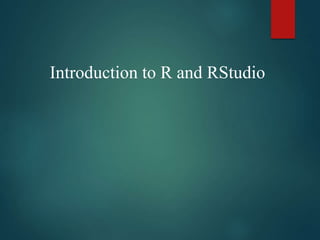 Introduction to R and RStudio
 