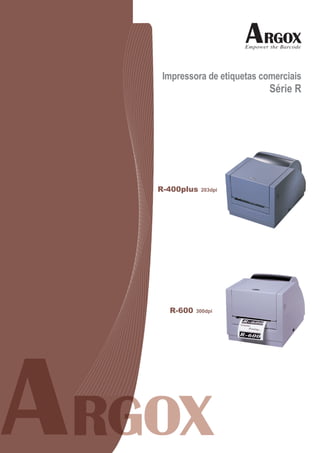 Impressora de etiquetas comerciais
                           Série R




R-400plus   203dpi




  R-600   300dpi
 