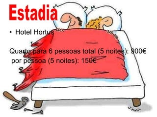 Hotel Hortus  Quarto para 6 pessoas total (5 noites): 900€ por pessoa (5 noites): 150€ Estadia 