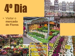 Visitar o  mercado de Flores 4º Dia  
