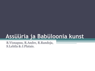 Assüüria ja Babüloonia kunst R.Visnapuu, R.Andre, R.Randoja, S.Lehtla & J.Platais. 