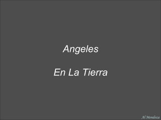 Angeles En La Tierra Al Mendoza 