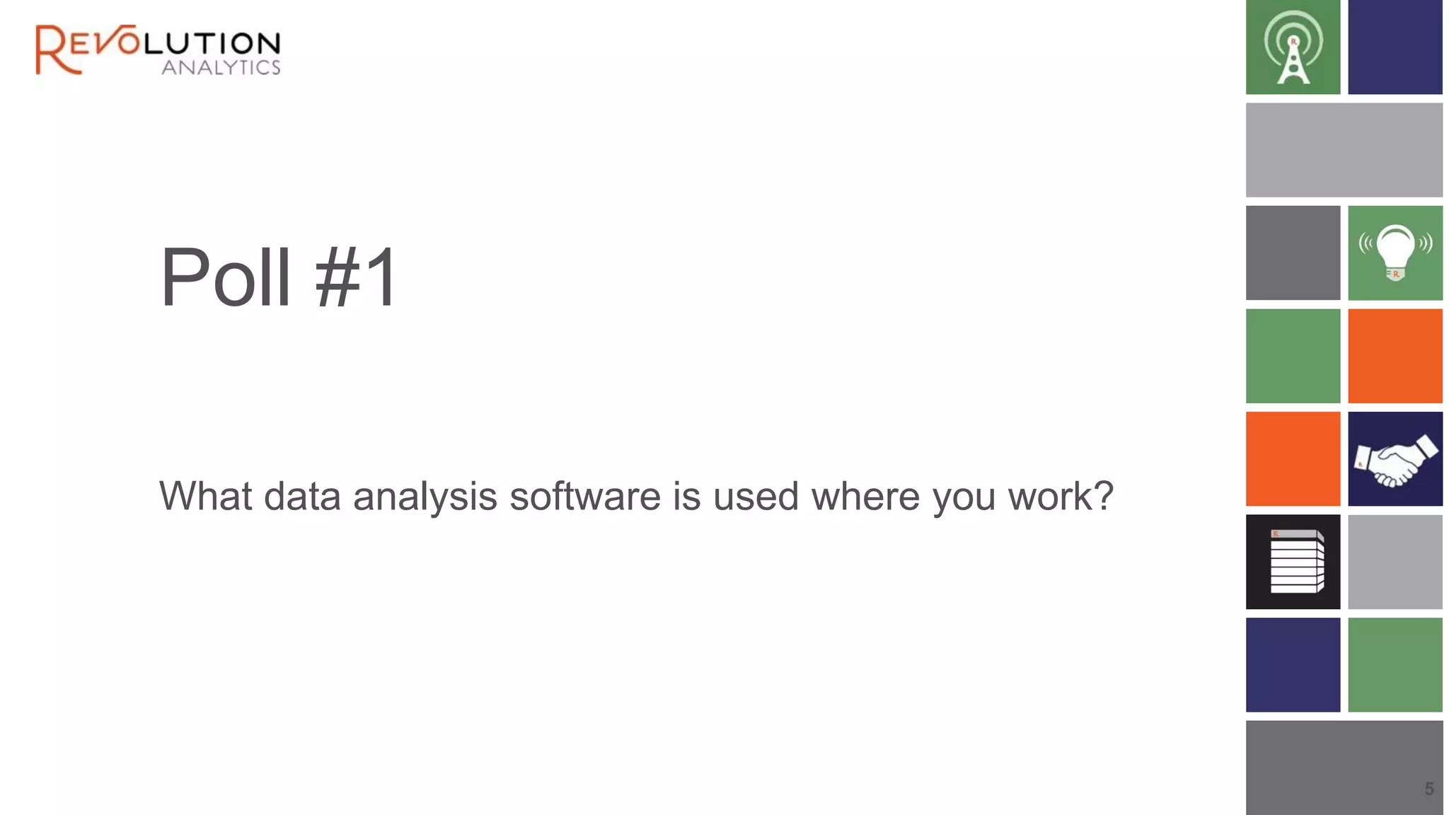 Poll #1
What data analysis software is used where you work?
5
 