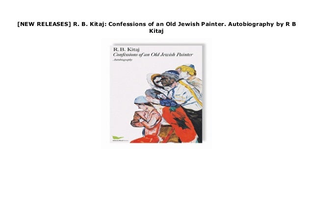 New Releases R B Kitaj Confessions Of An Old Jewish -