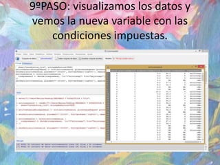9ºPASO: visualizamos los datos y
vemos la nueva variable con las
condiciones impuestas.
 