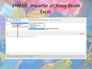 1ºPASO: importar archivos desde
Excel.
 