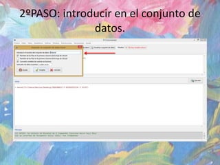 2ºPASO: introducir en el conjunto de
datos.
 