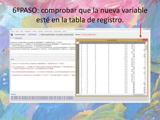 6ºPASO: comprobar que la nueva variable
esté en la tabla de registro.
 