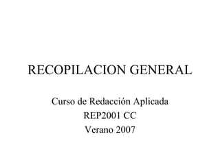 RECOPILACION GENERAL Curso de Redacción Aplicada REP2001 CC Verano 2007 