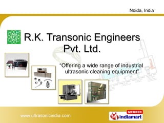 R.K. Transonic Engineers Pvt. Ltd. “ Offering a wide range of industrial  ultrasonic cleaning equipment” 