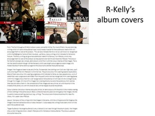 R-Kelly’s
album covers
 