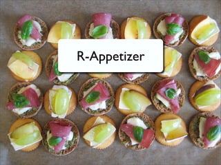 R-Appetizer




              4
 