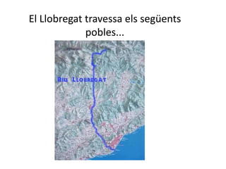 El Llobregat travessa els següents pobles...