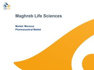 Maghreb Life Sciences

Market: Morocco
Pharmaceutical Market
 