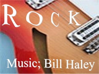 R O C K Music; Bill Haley 