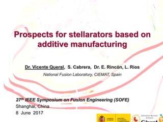 Present. SOFE '17 China: Talk in SOFE Symp 2017  Prospects for stellarators based on additive manuf
