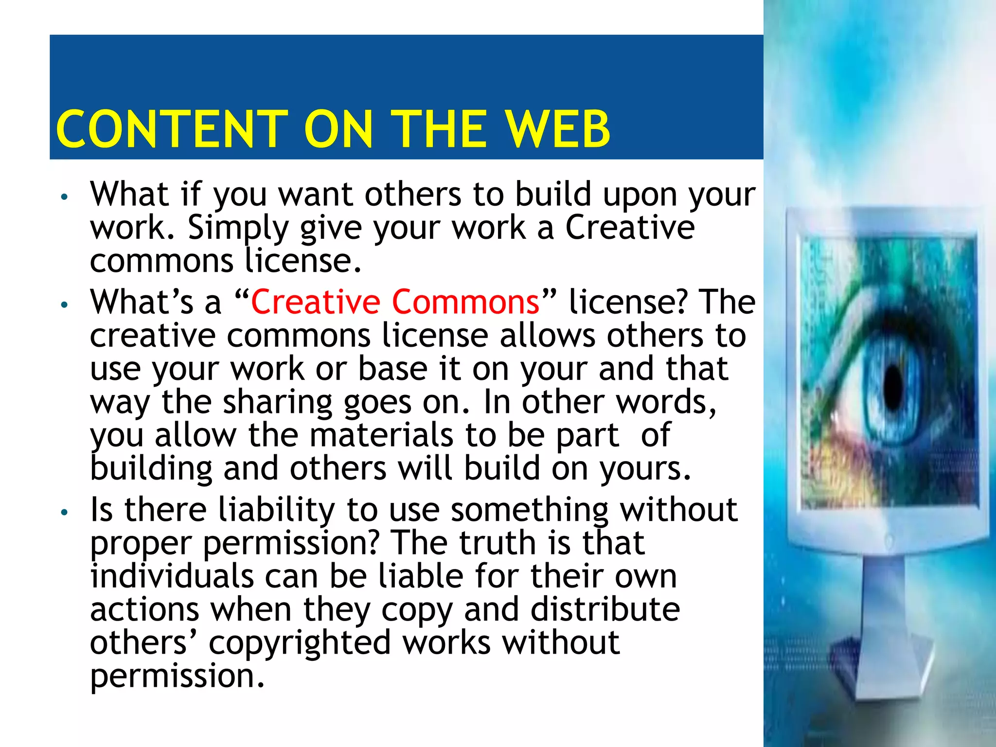 In other words, there is more and more hope that works are being placed out there. Content on the webThere are many unclear legal rules regarding copyright of internet materials we find. Many think that since its public domain, it can be used but there’s a rule to follow!