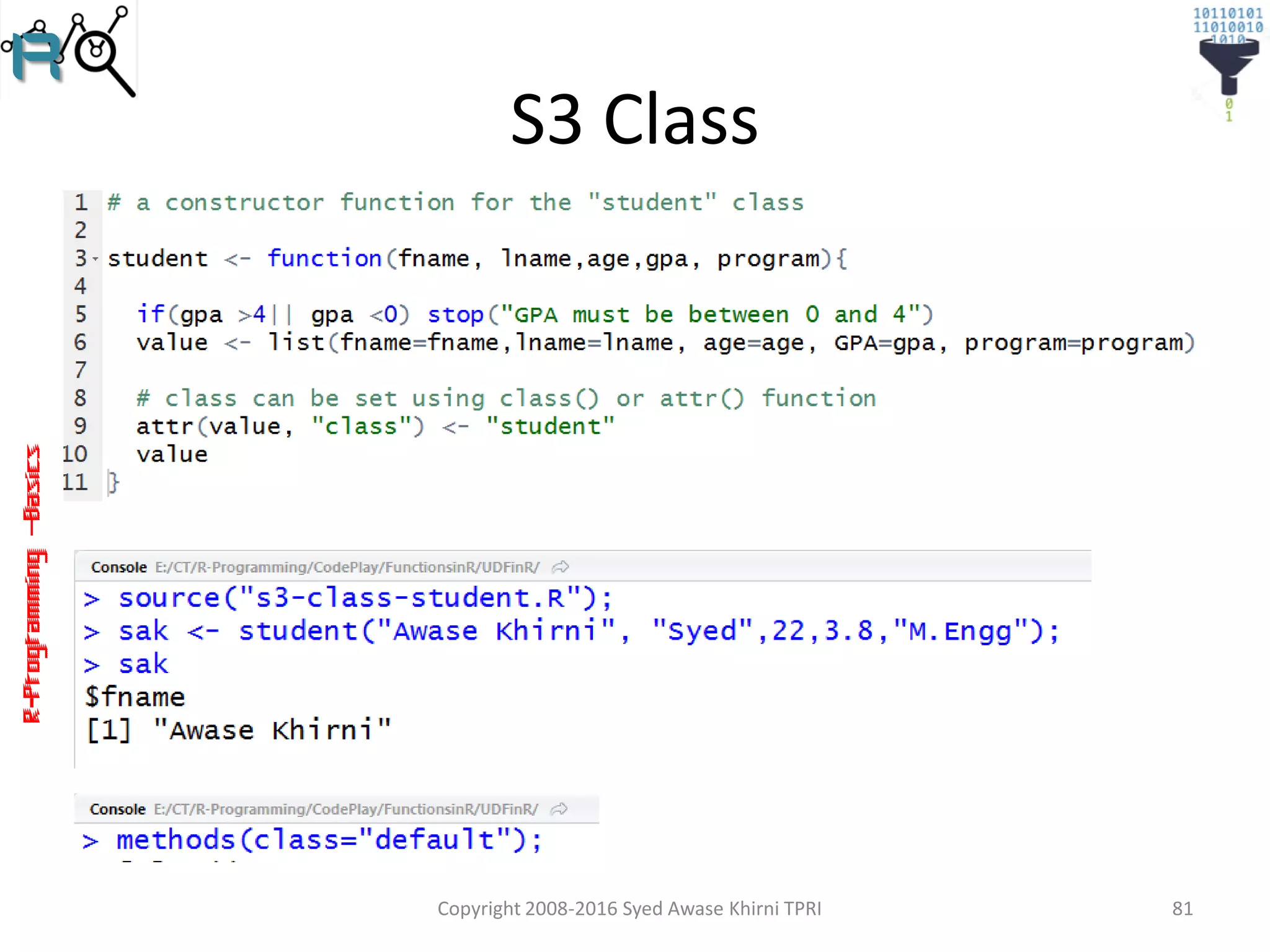 R-Programming–Basics
S3 Class
Copyright 2008-2016 Syed Awase Khirni TPRI 81
 