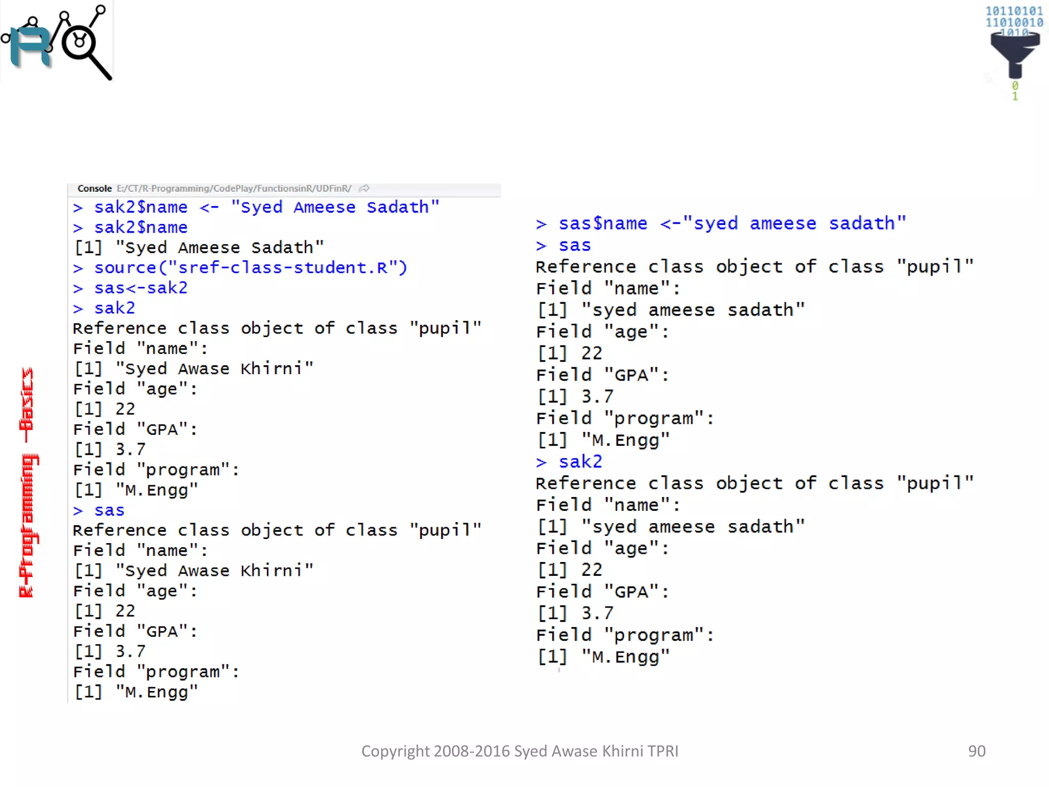 R-Programming–Basics
Copyright 2008-2016 Syed Awase Khirni TPRI 90
 
