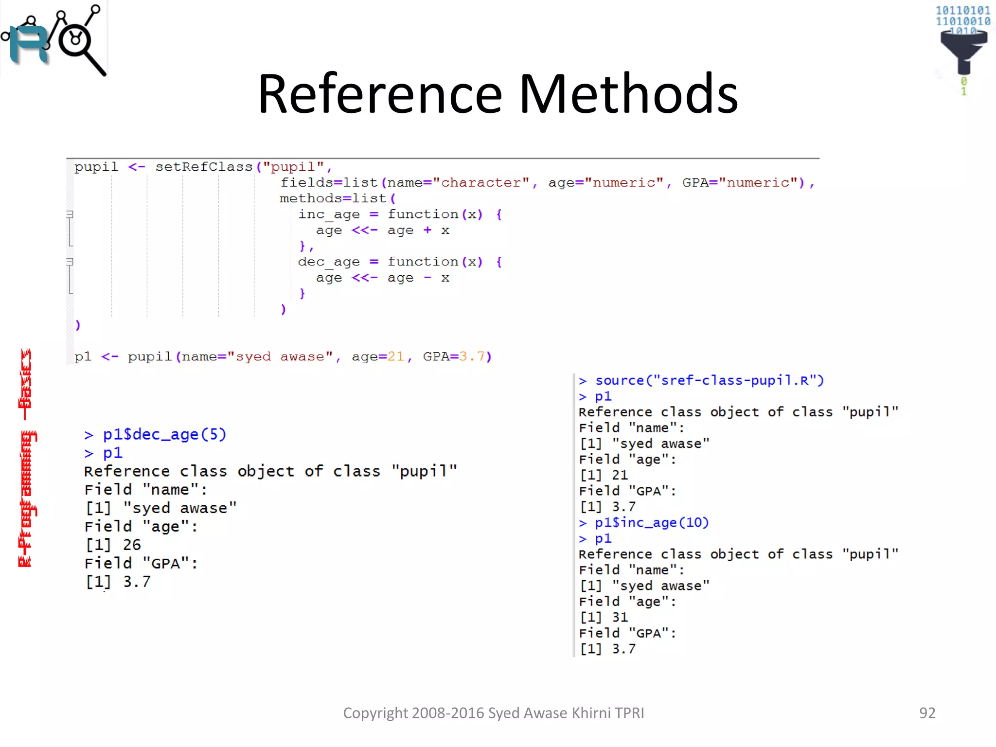 R-Programming–Basics
Reference Methods
Copyright 2008-2016 Syed Awase Khirni TPRI 92
 
