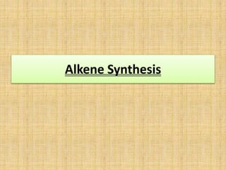 Alkene Synthesis
 