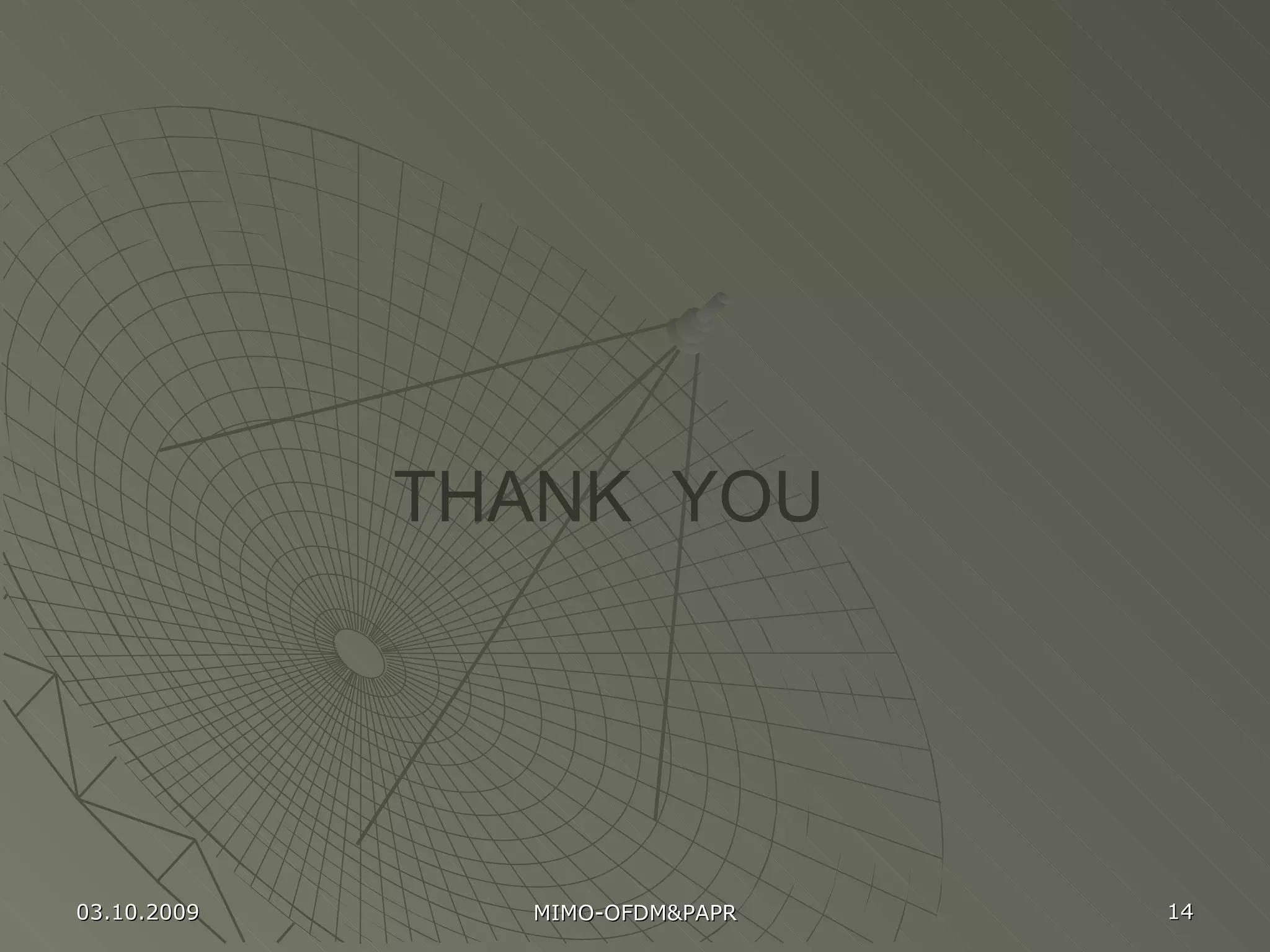 THANK  YOU 03.10.2009 MIMO-OFDM&PAPR 